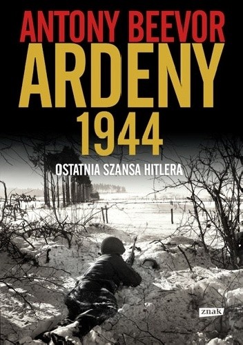 Okładka książki Ardeny 1944. Ostatnia szansa Hitlera Antony Beevor