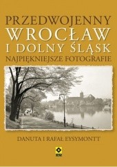 Przedwojenny Wrocław i Dolny Śląsk. Najpiękniejsze fotografie