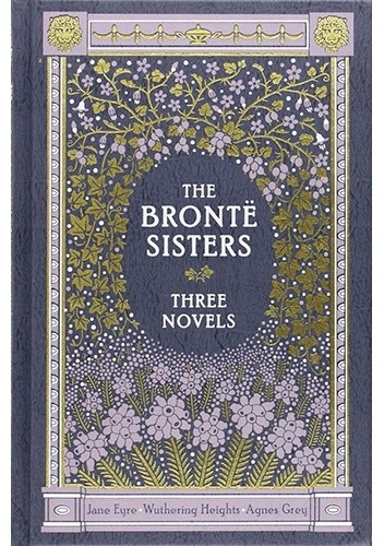 Okładka książki The Brontë Sisters: Three Novels Anne Brontë, Charlotte Brontë, Emily Jane Brontë