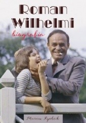 Okładka książki Roman Wilhelmi. Biografia