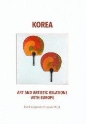 Okładka książki Korea. Art and Artistic Relations with Europe Agnieszka Kluczewska-Wójcik