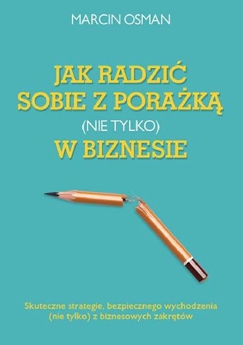 Okładka książki Jak radzić sobie z porażką (nie tylko) w biznesie Marcin Osman
