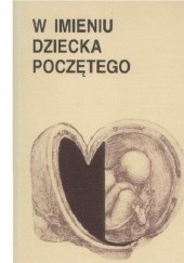 Okładka książki W imieniu dziecka poczętego Jerzy W. Gałkowski