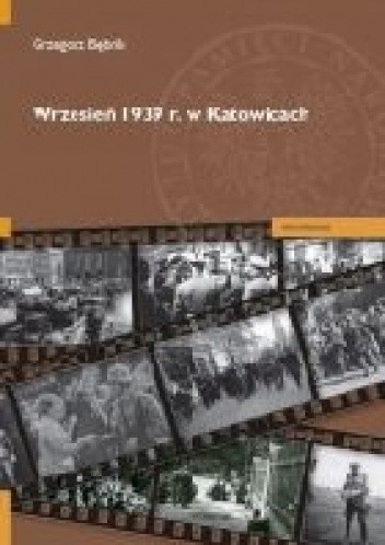 Okładka książki Wrzesień 1939 r. w Katowicach Grzegorz Bębnik