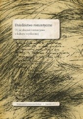 Okładka książki Dziedzictwo romantyczne. O (nie)obecności romantyzmu w kulturze współczesnej Marek Piechota