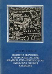 Okładka książki Historyja prawdziwa o przygodzie żałosnej książęcia finlandzkiego Jana i królewny polskiej Katarzyny Marcin Kromer