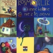 Okładka książki Kosmofelek i inne historie nie z tej Ziemi Agnieszka Frączek