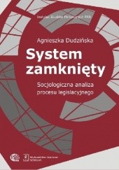 Okładka książki System zamknięty. Socjologiczna analiza procesu legislacyjnego