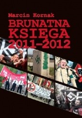 Okładka książki Brunatna Księga 2011-2012 Marcin Kornak, Anna Tatar
