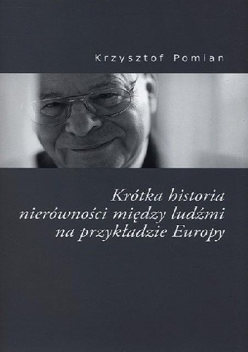 Okładka książki Krótka historia nierówności między ludźmi na przykładzie Europy Krzysztof Pomian