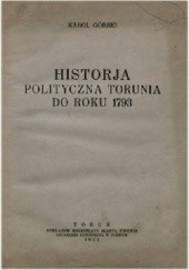 Okładka książki Historja polityczna Torunia do roku 1793 Karol Górski