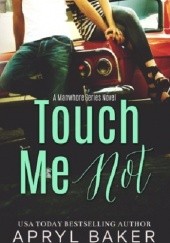 Okładka książki Touch Me Not Apryl Baker