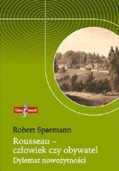 Okładka książki Rousseau - człowiek czy obywatel. Dylemat nowożytności Robert Spaemann