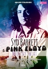 Okładka książki Syd Barrett i Pink Floyd. Mroczny świat Julian Palacios