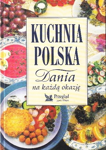 Okładka książki Kuchnia polska. Dania na każdą okazję praca zbiorowa