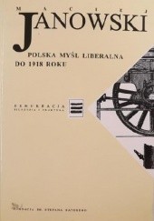 Okładka książki Polska myśl liberalna do 1918 roku Maciej Janowski
