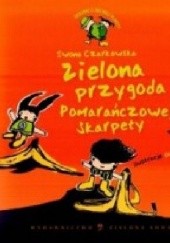 Okładka książki Zielona przygoda Pomarańczowej Skarpety Iwona Czarkowska