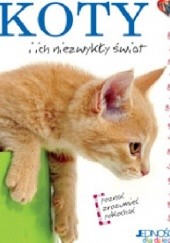 Okładka książki Koty i ich niezwykły świat praca zbiorowa