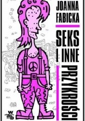Okładka książki Seks i inne przykrości Joanna Fabicka