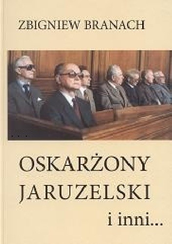 Oskarżony Jaruzelski i inni.