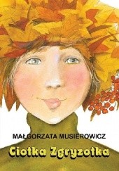 Okładka książki Ciotka Zgryzotka Małgorzata Musierowicz