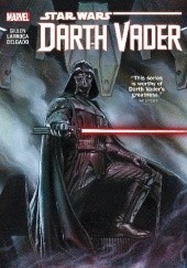 Okładka książki Star Wars: Darth Vader Vol. 1: Vader Kieron Gillen, Salvador Larroca