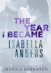 Okładka książki The Year I Became Isabella Anders Jessica Sorensen