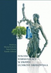Okładka książki Dekada harmonizacji w prawie ochrony środowiska