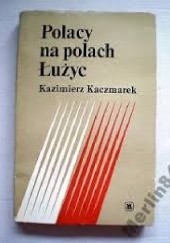 Okładka książki Polacy na polach Łużyc Kazimierz Kaczmarek
