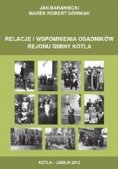 Okładka książki Relacje i wspomnienia osadników rejonu gminy Kotla Jan Baraniecki, Marek Robert Górniak