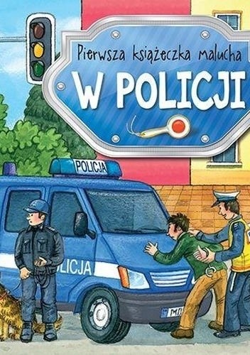 Okładka książki W policji. Pierwsza książeczka malucha Anna Podgórska