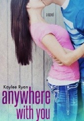 Okładka książki Anywhere with You Kaylee Ryan