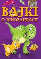 Okładka książki Bajki o dinozaurach Wojciech Górski, Elżbieta Safarzyńska