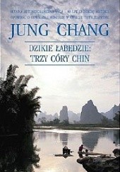 Okładka książki Dzikie łabędzie: Trzy córy Chin Jung Chang