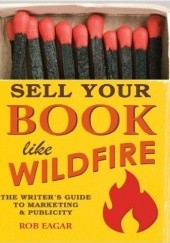Okładka książki Sell Your Book Like Wildfire: The Writer's Guide to Marketing & Publicity
