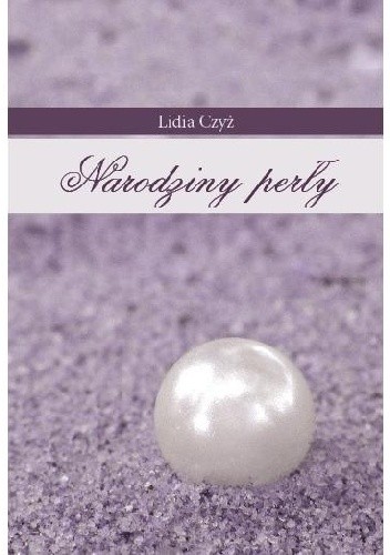 Okładka książki Narodziny perły Lidia Czyż