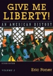 Okładka książki Give me Liberty! An American History. Volume 2 Eric Foner