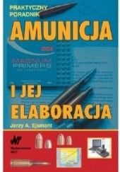 Okładka książki Amunicja i jej elaboracja Jerzy Ejsmont
