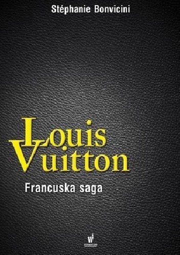 Okładka książki Louis Vuitton. Francuska saga Stephanie Bonvicini