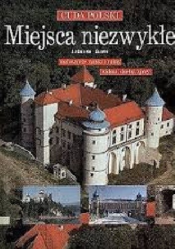 Okładka książki Miejsca  niezwykłe. Malownicze zamki i ruiny, widma, duchy, zjawy. Zuzanna Śliwa