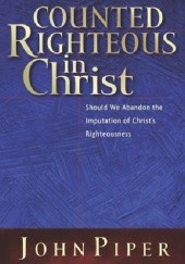 Okładka książki Counted Righteous in Christ John Piper