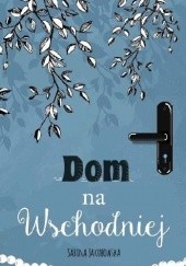 Okładka książki Dom na Wschodniej Sabina Jakubowska