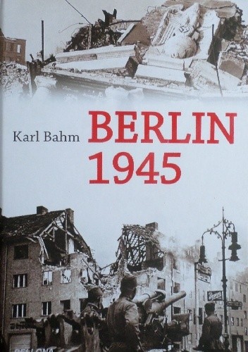 Okładka książki Berlin 1945 Karl Bahm