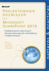 Okładka książki Projektowanie rozwiązań dla Microsoft SharePoint 2010 Keyser Chris, Lee Jason, Bogue Robert