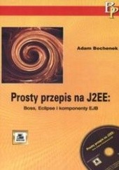 Okładka książki Prosty przepis na J2EE: Boss, Eclipse i komponenty EJB Bochenek Adam