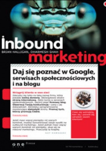 Okładka książki Inbound marketing. Daj się poznać w Google, serwisach społecznościowych i na blogu Brian Halligan, Dharmesh Shah