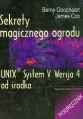 Okładka książki Sekrety magicznego ogrodu. UNIX System V Wersja 4 od środka. Podręcznik