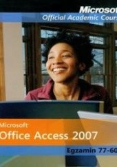 Okładka książki Microsoft Office Access 2007: Egzamin 77-605 z płytą CD 