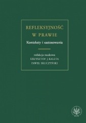 Okładka książki Refleksyjność w prawie - Konteksty i zastosowania
