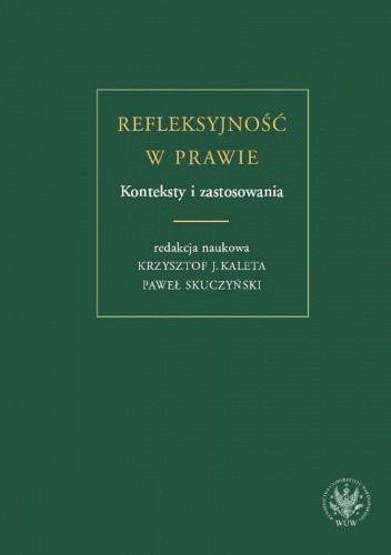 Okładka książki Refleksyjność w prawie - Konteksty i zastosowania praca zbiorowa